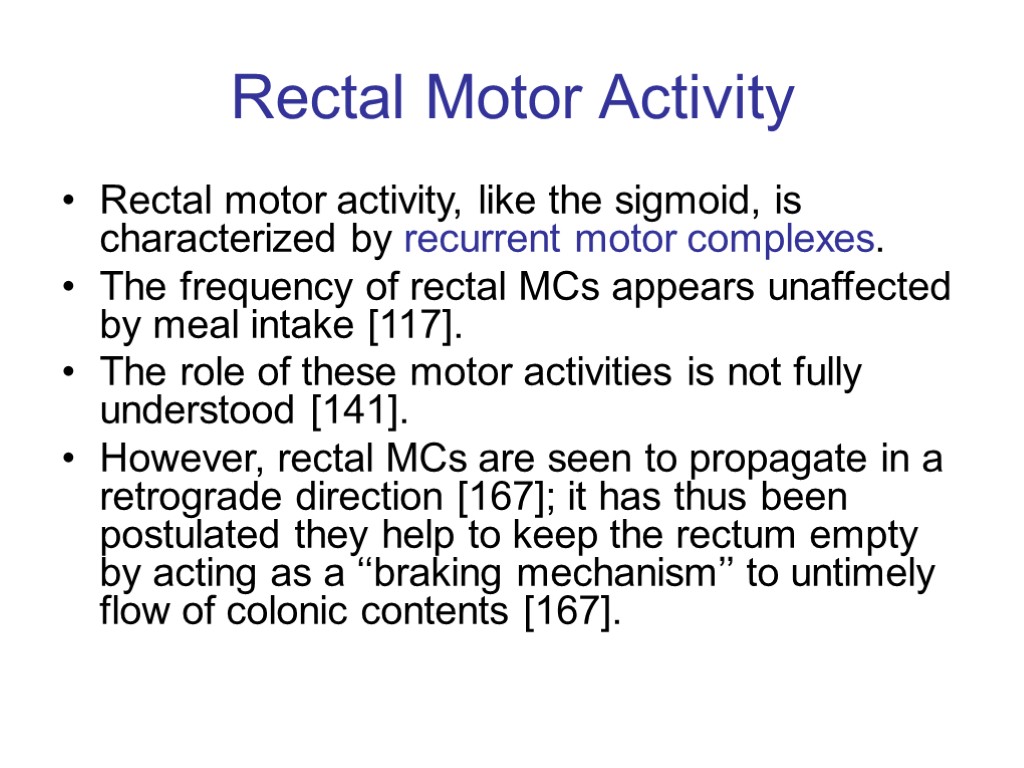 Rectal Motor Activity Rectal motor activity, like the sigmoid, is characterized by recurrent motor